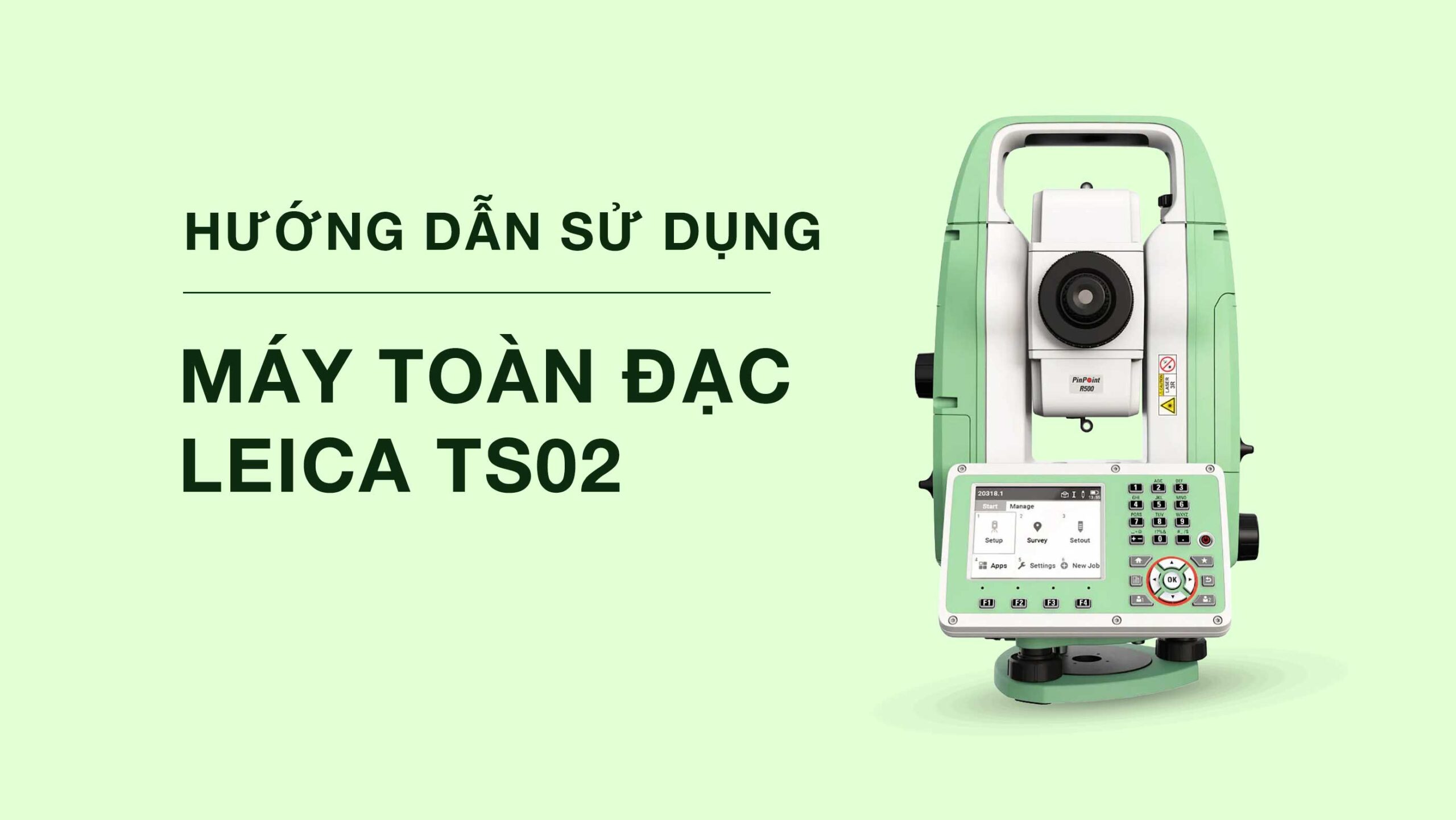 Hướng dẫn sử dụng máy toàn đạc Leica TS02